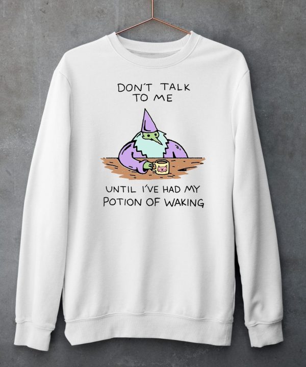 Dont Talk To Me Until Ive Had My Potion Of Waking Shirt5