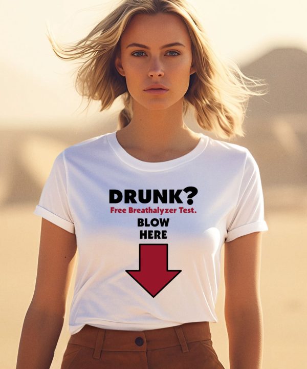 Drunk Free Breathalyzer Test Blow Here Shirt1