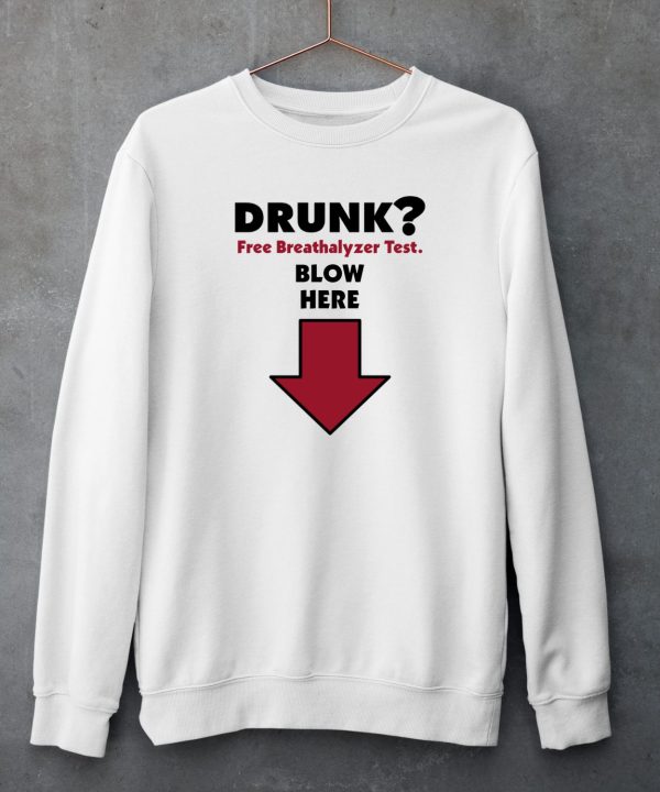 Drunk Free Breathalyzer Test Blow Here Shirt5