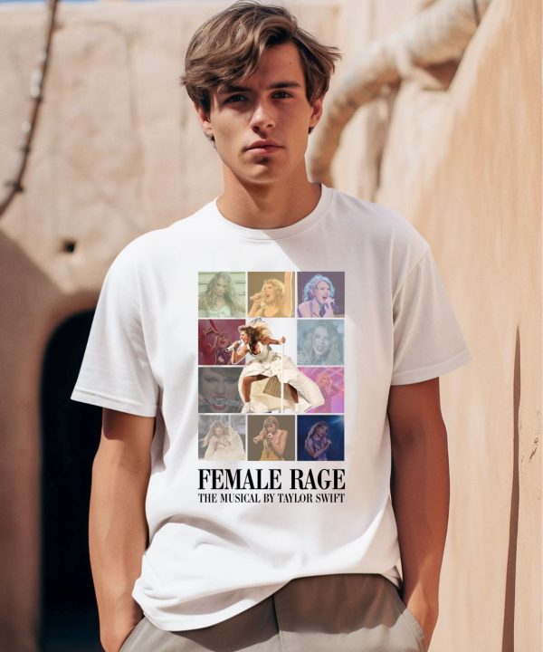 Female Rage The Musical By Taylor Swift Shirt0