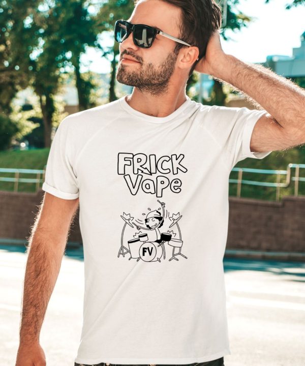 Frick Vape Drumming White Shirt2