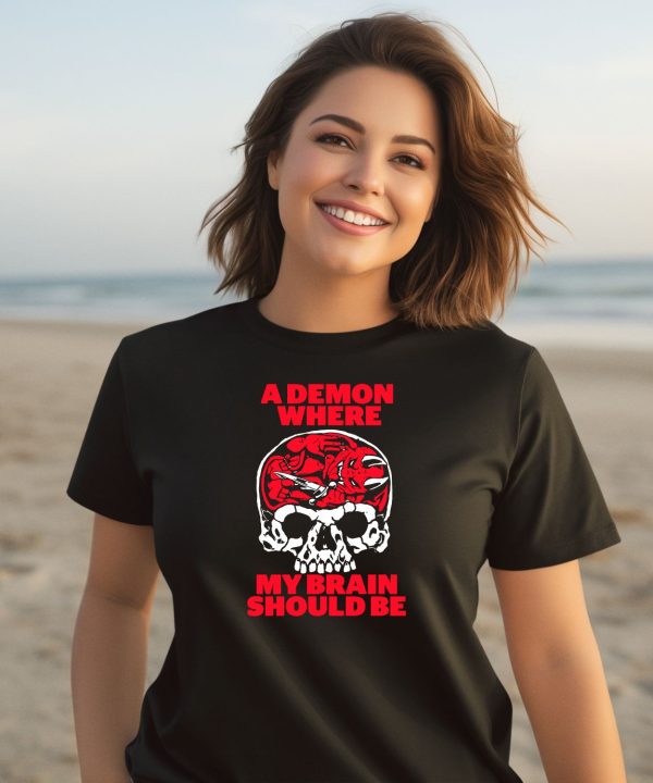 Fuckyoubaker A Demon Where My Brain Should Be Shirt3