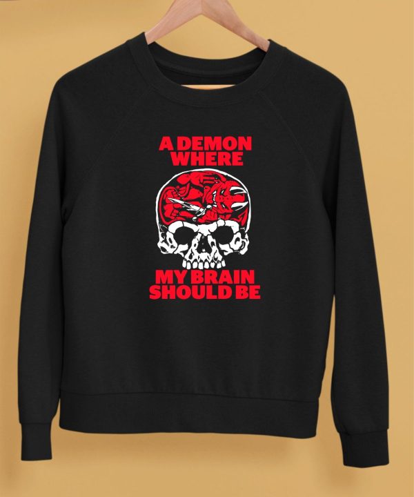 Fuckyoubaker A Demon Where My Brain Should Be Shirt5