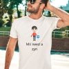 Funnyshirtsyouneed Mii Need A Zyn Shirt2