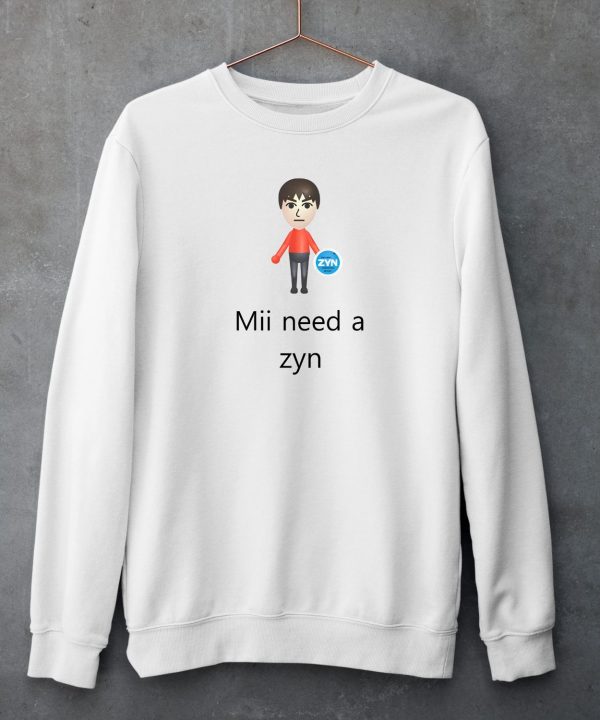 Funnyshirtsyouneed Mii Need A Zyn Shirt5