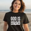 God Is Always On Time Hold The Line Shirt3