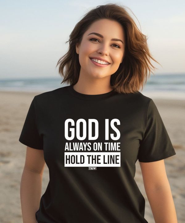 God Is Always On Time Hold The Line Shirt3