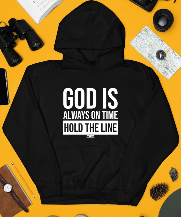 God Is Always On Time Hold The Line Shirt4