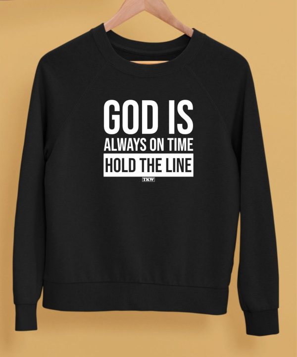 God Is Always On Time Hold The Line Shirt5