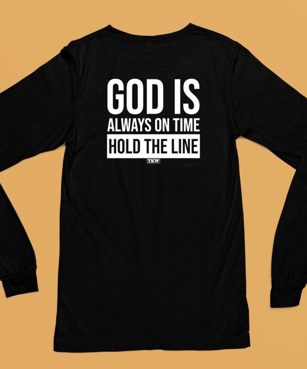 God Is Always On Time Hold The Line Shirt6