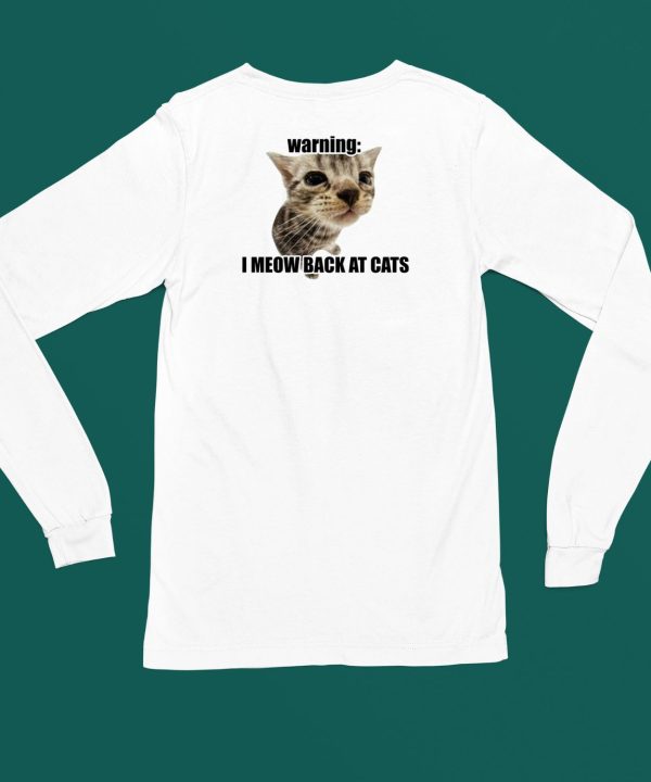 Goofyahhtees Warning I Meow Back At Cats Shirt6