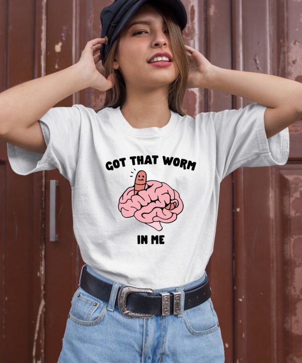 Gotfunnymerch Got That Worm In Me Shirt3