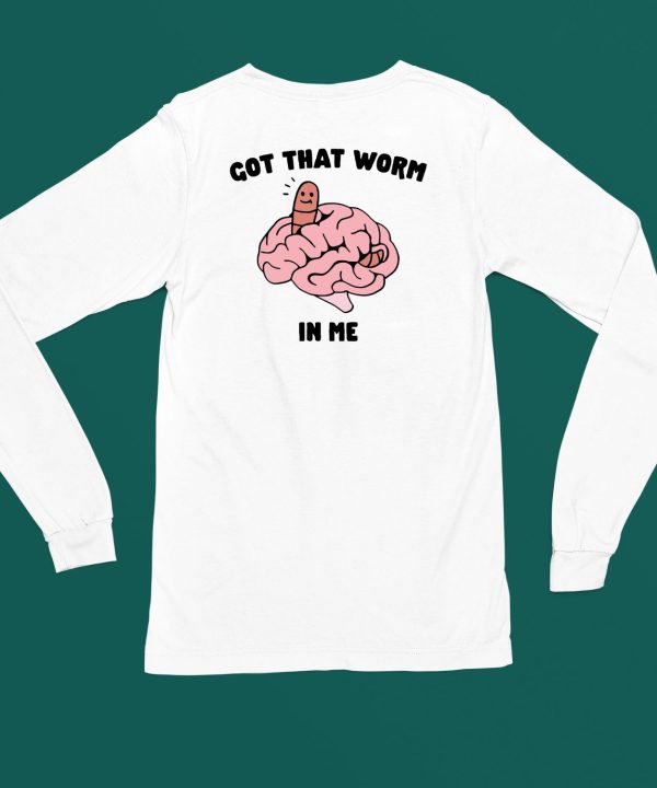 Gotfunnymerch Got That Worm In Me Shirt6