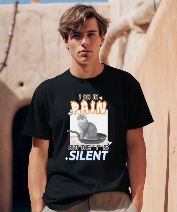 Gotfunnymerch I Am In Pain But The I Is Silent Shirt0