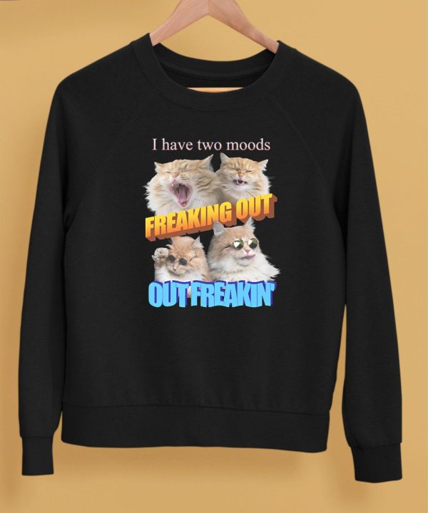 Gotfunnymerch I Have Two Moods Freaking Out Out Freakin Cats Shirt5