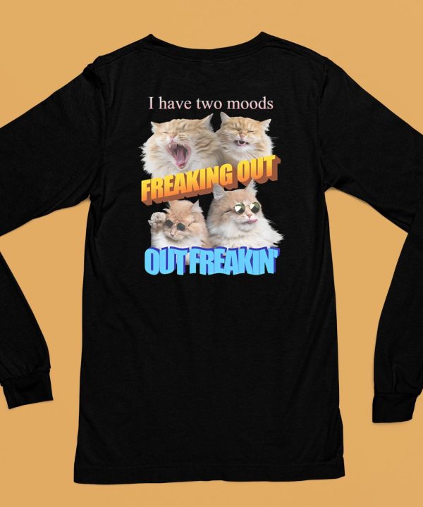 Gotfunnymerch I Have Two Moods Freaking Out Out Freakin Cats Shirt6