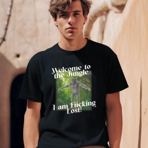 Gotfunnymerch Welcome To The Jungle I Am Fucking Lost Shirt