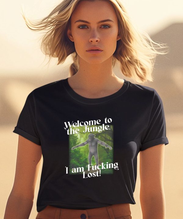 Gotfunnymerch Welcome To The Jungle I Am Fucking Lost Shirt1