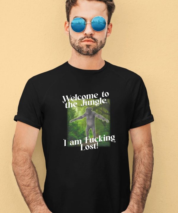 Gotfunnymerch Welcome To The Jungle I Am Fucking Lost Shirt2