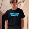 Gotfunnymerch Zynstant Regret Shirt0