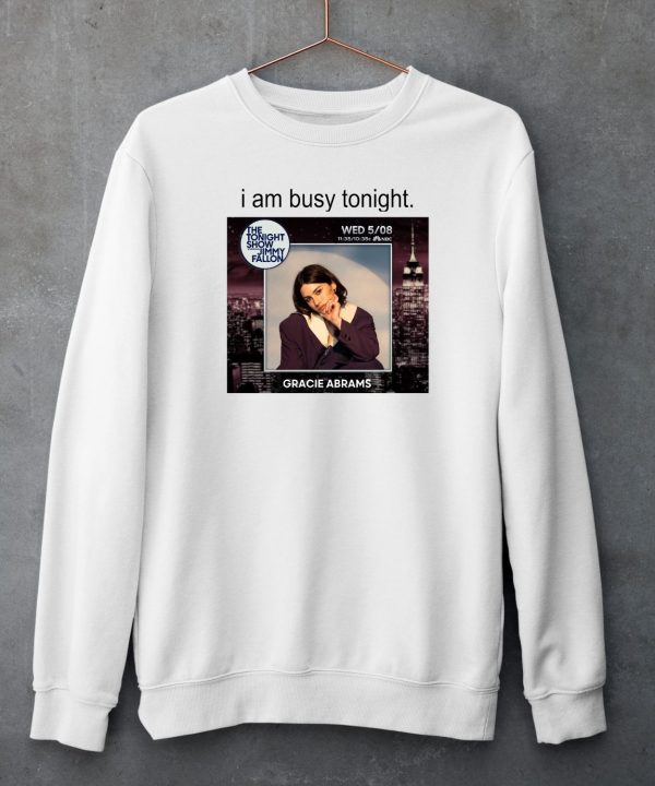 Gracieabrams I Am Busy Tonight Shirt5