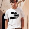 Hail The Chief Shirt0