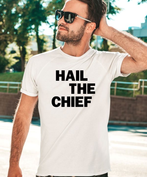 Hail The Chief Shirt2