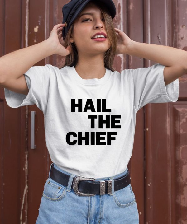 Hail The Chief Shirt3