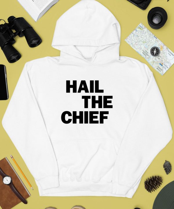 Hail The Chief Shirt4