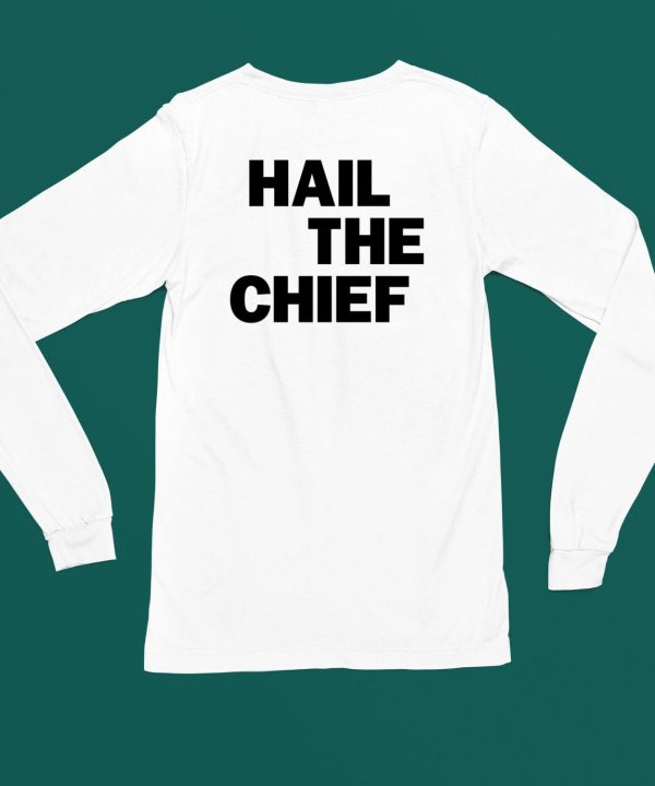 Hail The Chief Shirt6