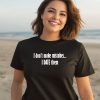 Hoesforclothes I Dont Make Mistakes I Date Them Shirt3