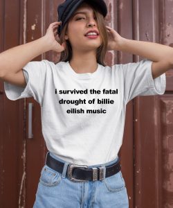 I Survived The Fatal Drought Of Billie Eilish Music Shirt3