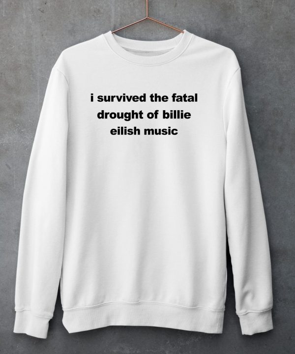 I Survived The Fatal Drought Of Billie Eilish Music Shirt5