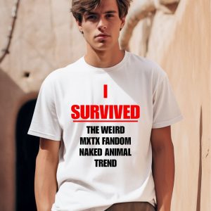 I Survived The Weird Mxtx Fandom Naked Animal Trend Shirt