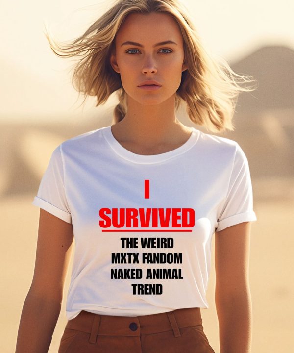 I Survived The Weird Mxtx Fandom Naked Animal Trend Shirt1