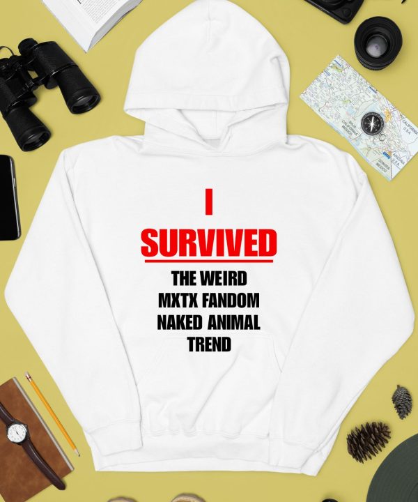 I Survived The Weird Mxtx Fandom Naked Animal Trend Shirt4