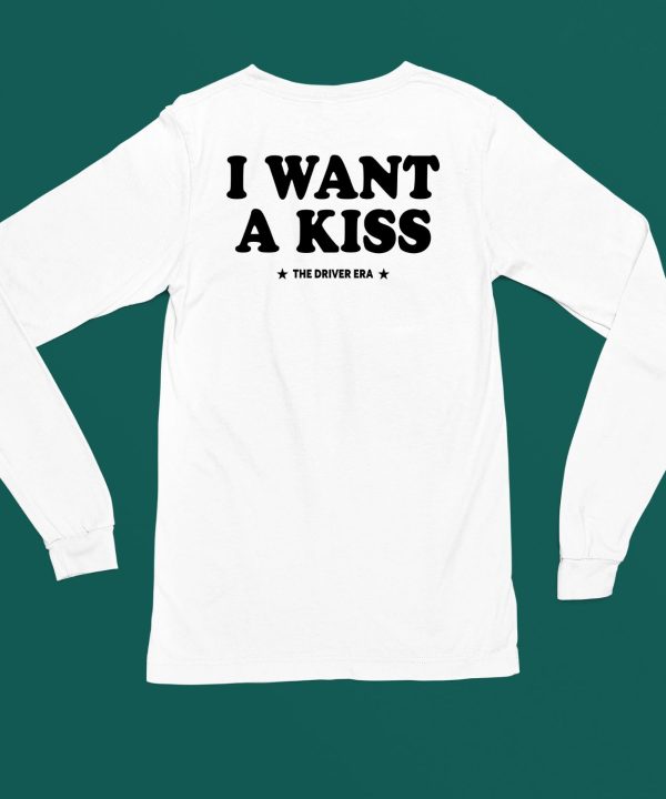 I Want A Kiss The Driver Era Shirt6