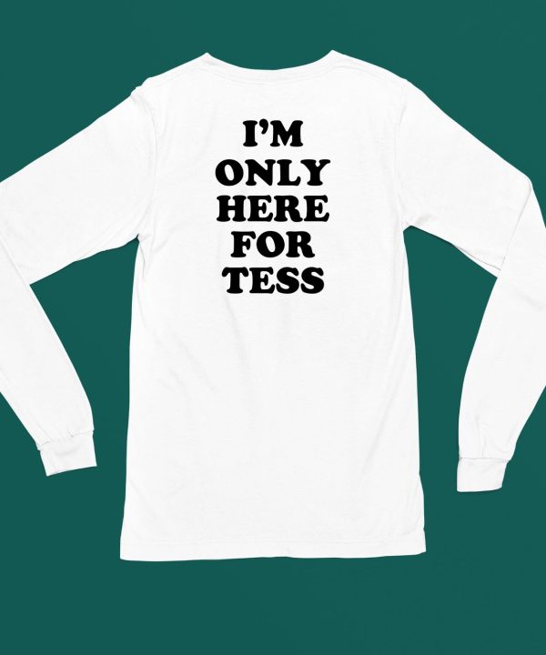 Iheaarthotmoms Im Only Here For Tess Shirt6