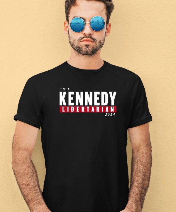 Im A Kennedy Libertarian 2024 Shirt2