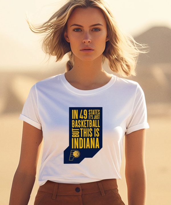 In 49 States Its Just Basketball But This Is Indiana Shirt