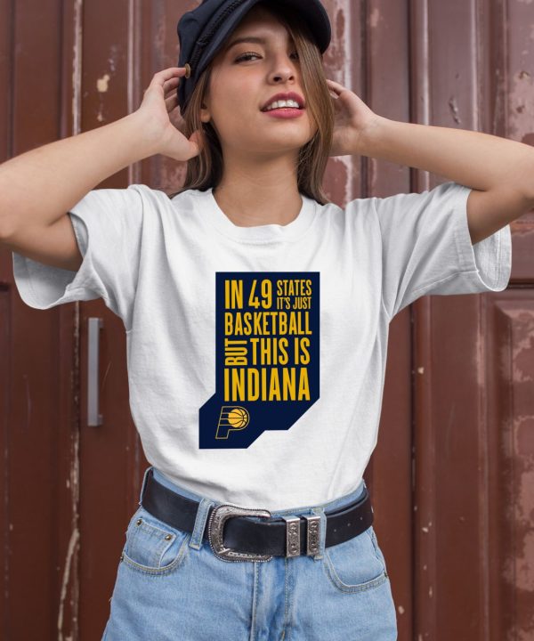 In 49 States Its Just Basketball But This Is Indiana Shirt3