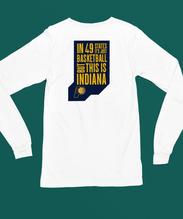 In 49 States Its Just Basketball But This Is Indiana Shirt6