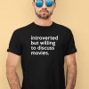 Introverted But Willing To Discuss Movies Shirt2