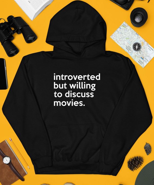 Introverted But Willing To Discuss Movies Shirt4