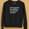 Introverted But Willing To Discuss Movies Shirt5