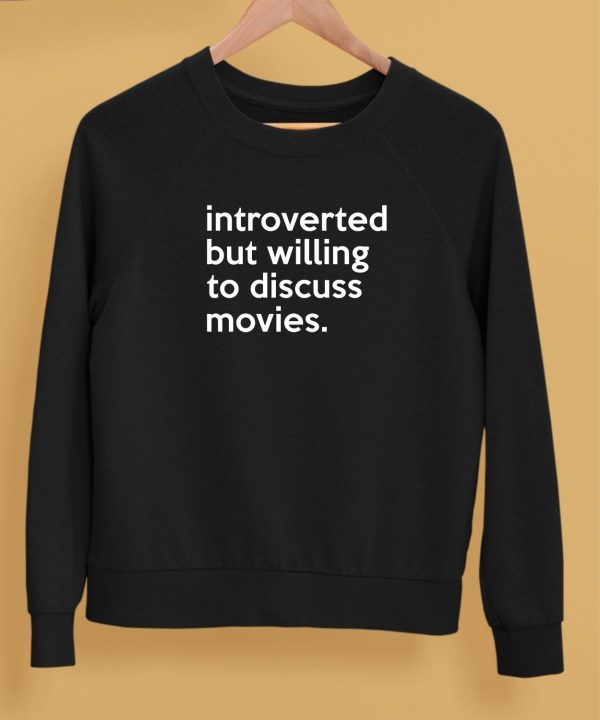 Introverted But Willing To Discuss Movies Shirt5