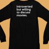 Introverted But Willing To Discuss Movies Shirt6