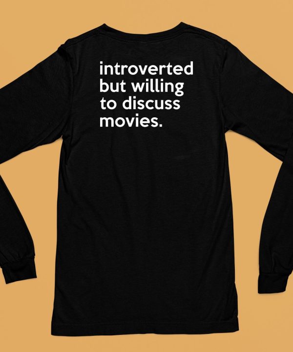 Introverted But Willing To Discuss Movies Shirt6