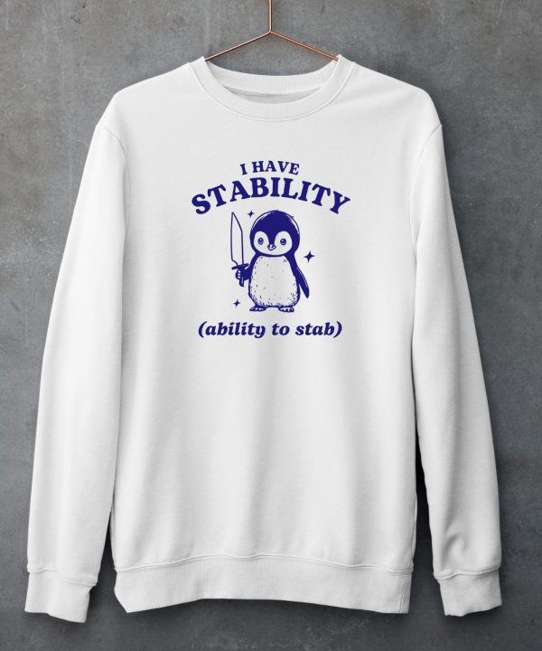 Iswearimnothigh Penguin I Have Stability Ability To Stab Shirt5