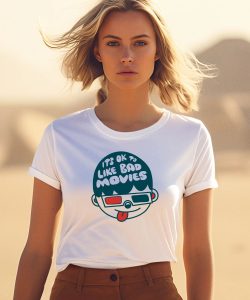 Its Ok To Like Bad Movies Shirt1